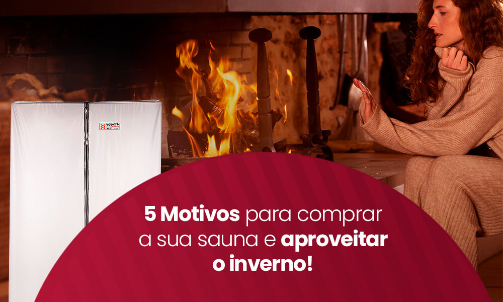 5 Motivos para comprar a sua sauna e aproveitar o inverno!